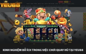 Quay Hũ Yeu88 – Đắm Mình Vào Thế Giới Đầy Hấp Dẫn