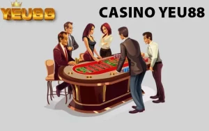 Casino yeu88 sân chơi đánh bạc đẳng cấp nhất hiện nay.