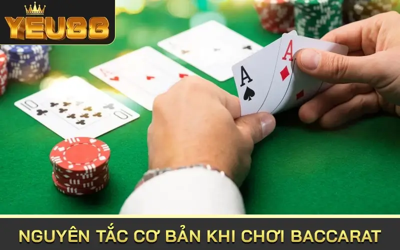 Nguyên tắc cơ bản khi chơi Baccarat